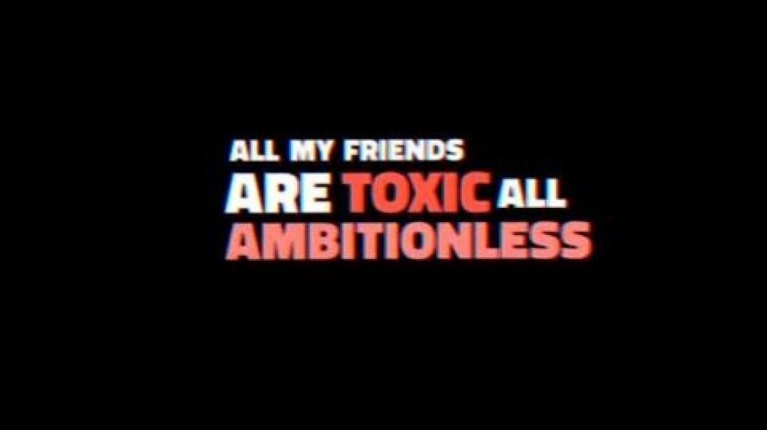 All My Friends Are Toxic Meme Video Download