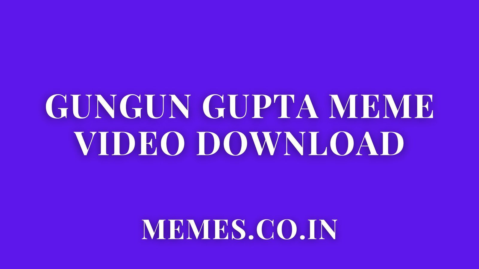 Gungun Gupta Viral Meme Video Download